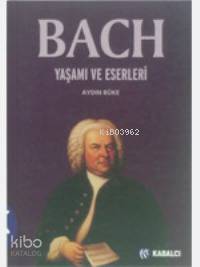 Bach; Yaşamı ve Eserleri