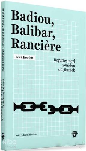 Badiou, Balibar, Ranciere; Özgürleşmeyi Yeniden Düşünmek