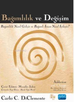 Bağımlılık ve Değişim; Bağımlılık Nasıl Gelişir ve Bağımlı İnsan Nasıl