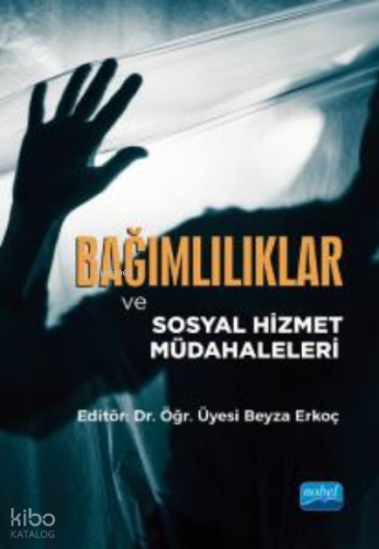 Bağımlılıklar ve Sosyal Hizmet Müdahaleleri