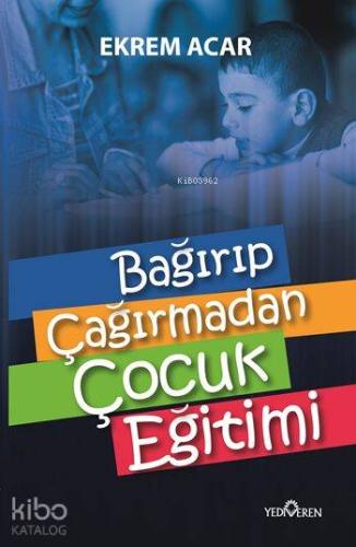 Bağırıp Çağırmadan Çocuk Eğitimi