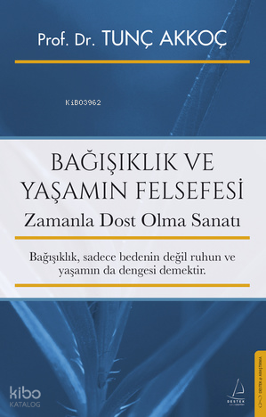 Bağışıklık ve Yaşamın Felsefesi;Zamanla Dost Olma Sanatı
