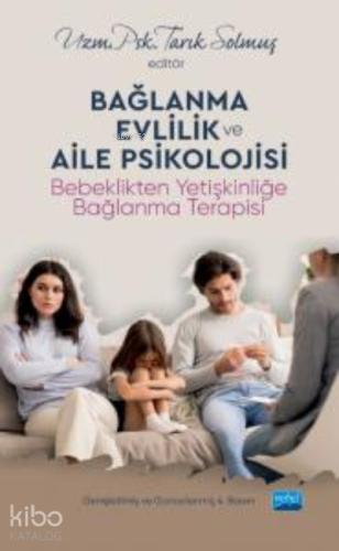 Bağlanma, Evlilik ve Aile Psikolojiisi;Bebeklikten Yetişkinliğe Bağlanma Terapis