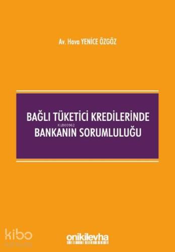 Bağlı Tüketici Kredilerinde Bankanın Sorumluluğu