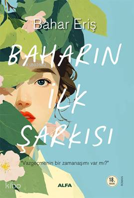 Baharın İlk Şarkısı;Vazgeçmenin Bir Zamanaşımı Var Mı ?