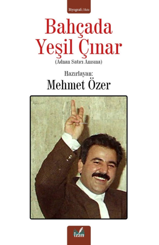 Bahçada Yeşil Çınar;(Adnan Satıcı Anısına)