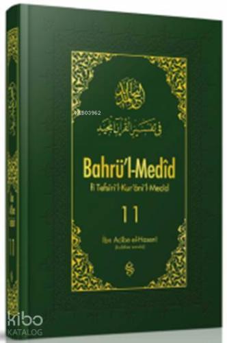 Bahrü'l-Medîd 11; fi Tefsîri'l-Kur'âni'l-Mecîd - Kitapiks.com