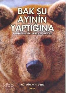 Bak Şu Ayının Yaptığına; Doğanın Bir Parçası Olmak