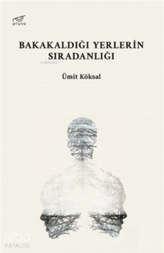 Bakakaldığı Yerlerin Sıradanlığı