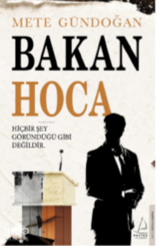 Bakan Hoca;Hiçbir Şey Göründüğü Gibi Değildir