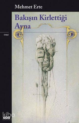Bakışın Kirlettiği Ayna