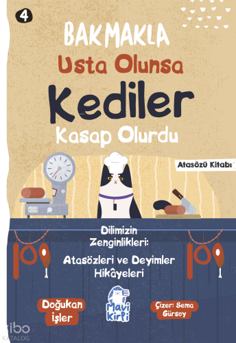 Bakmakla Usta Olunsa Kediler Kasap Olurdu;Atasözleri ve Deyimler Hikayeleri 4