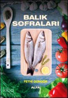 Balık Sofraları (Ciltli); Çorbalar Salatalar - Soslar