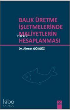 Balık Üretme İşletmelerinde Maliyetlerin Hesaplanması