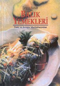 Balık Yemekleri; Türk ve Avrupa Mutfaklarından