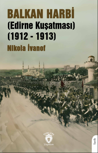 Balkan Harbi (Edirne Kuşatması)(1912 - 1913)
