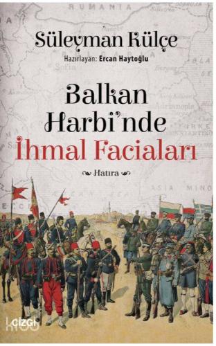 Balkan Harbinde İhmal Faciaları - Kitapiks.com