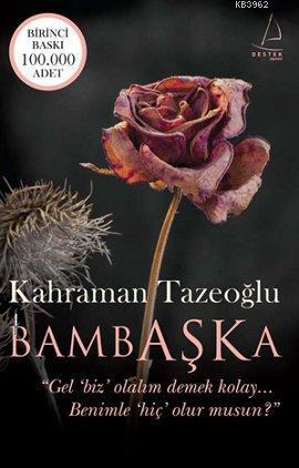 Bambaşka; Gel Biz Olalım Demek Kolay Benimle Hiç Olur Musun?