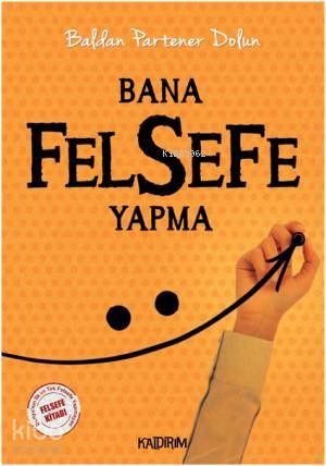 Bana Felsefe Yapma
