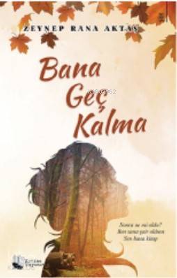 Bana Geç Kalma - Kitapiks.com