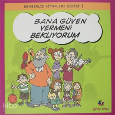 Bana Güven Vermeni Bekliyorum - Rehberlik Kitapları Dizisi 1