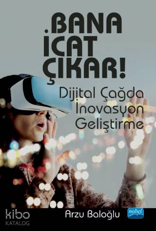 Bana İcat Çıkar! - Dijital Çağda İnovasyon Geliştirme