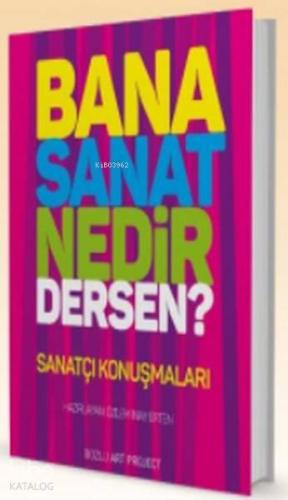 Bana Sanat Nedir Dersen? - Kitapiks.com