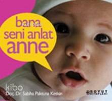 Bana Seni Anlat Anne - Kitapiks.com