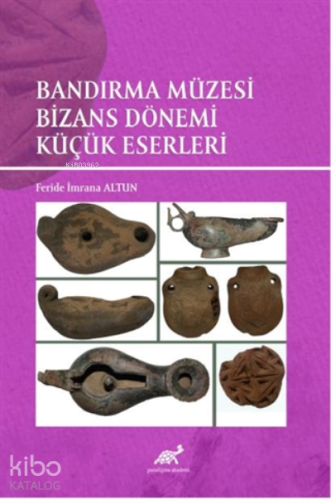 Bandırma Müzesi ;Bizans Dönemi Küçük Eserleri
