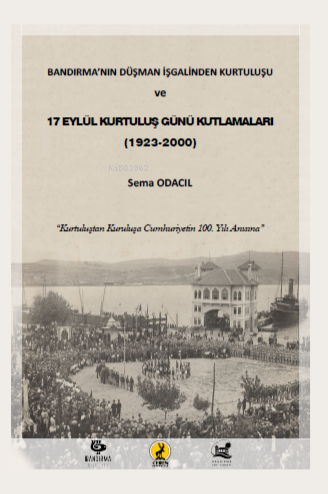 Bandırma’nın Düşman İşgalinden Kurtuluşu Ve 17 Eylül Kurtuluş Günü Kut