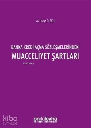 Banka Kredi Açma Sözleşmelerindeki Muacceliyet Şartları