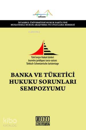 Banka ve Tüketici Hukuku Sorunları Sempozyumu