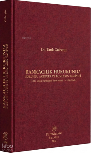 Bankacılık Hukukunda Sorunlu Aktifler ve Bunların Tasfiyesi