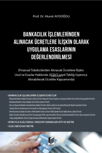Bankacılık İşlemlerinden Alınacak Ücretlere İlişkin Olarak Uygulama Esaslarının Değerlendirilmesi