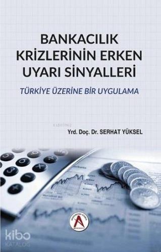 Bankacılık Krizlerinin Erken Uyarı Sinyalleri; Türkiye Üzerine Bir Uygulama