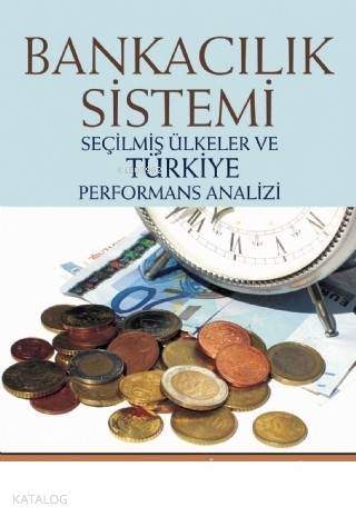 Bankacılık Sistemi Seçilmiş Ülkeler ve Türkiye Performans Analizi