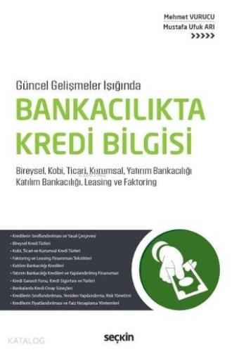 Bankacılıkta Kredi Bilgisi; Bireysel Kobi Ticari Kurumsal Yatırım Bankacılığı Katılım Bankacılığı Leasing ve Faktoring