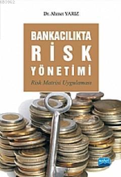 Bankacılıkta Risk Yönetimi; Risk Matrisi Uygulaması