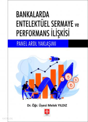 Bankalarda Entelektüel Sermaye ve Performans İlişkisi Panel Ardl Yaklaşımı