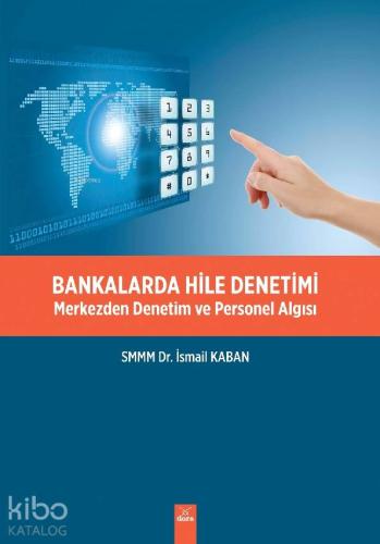 Bankalarda Hile Denetimi; Merkezden Denetim ve Personel Algısı - Kitap