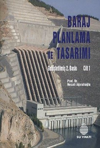 Baraj Planlama ve Tasarımı Cilt 1