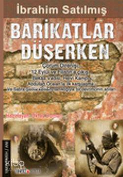 Barikatlar Düşerken; Politik Tarihin Tanığı: İbrahim Satılmış - Kitapi