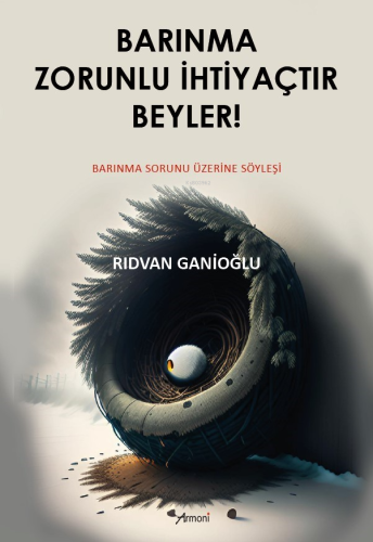 Barınma Zorunlu İhtiyaçtır Beyler!;Barınma Sorunu Üzerine Söyleşi