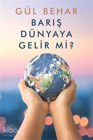 Barış Dünyaya Gelir Mi?