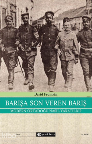 Barışa Son Veren Barış; Modern Ortadoğu Nasıl Yaratıldı