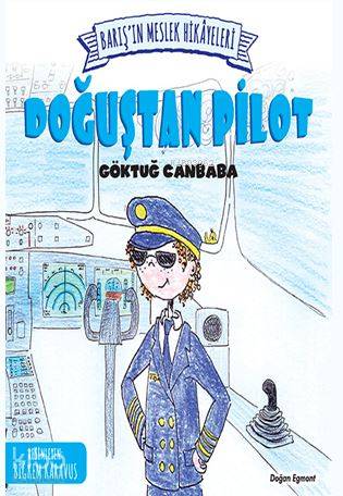 Barış'ın Meslek Hikayeleri - Doğuştan Pilot - Kitapiks.com
