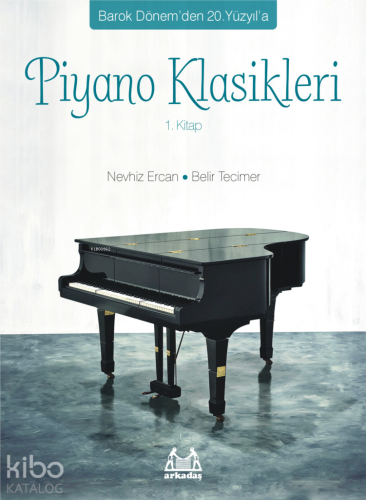 Barok Dönem'den 20.Yüzyıl'a Piyano Klasikleri 1. Kitap; Barok Dönem'den 20. Yüzyıl'a