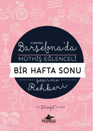 Barselona'da Müthiş Eğlenceli Bir Hafta Sonu Geçirme Rehberi