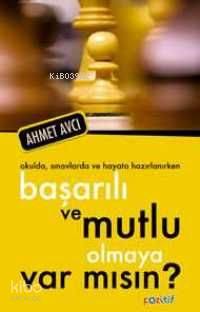 Başarılı ve Mutlu Olmaya Varmısın