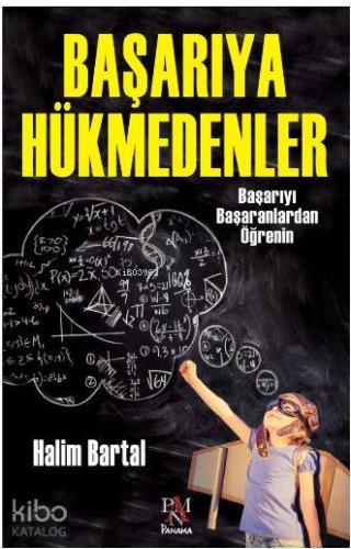 Başarıya Hükmedenler; Başarıyı Başaranlardan Öğrenin